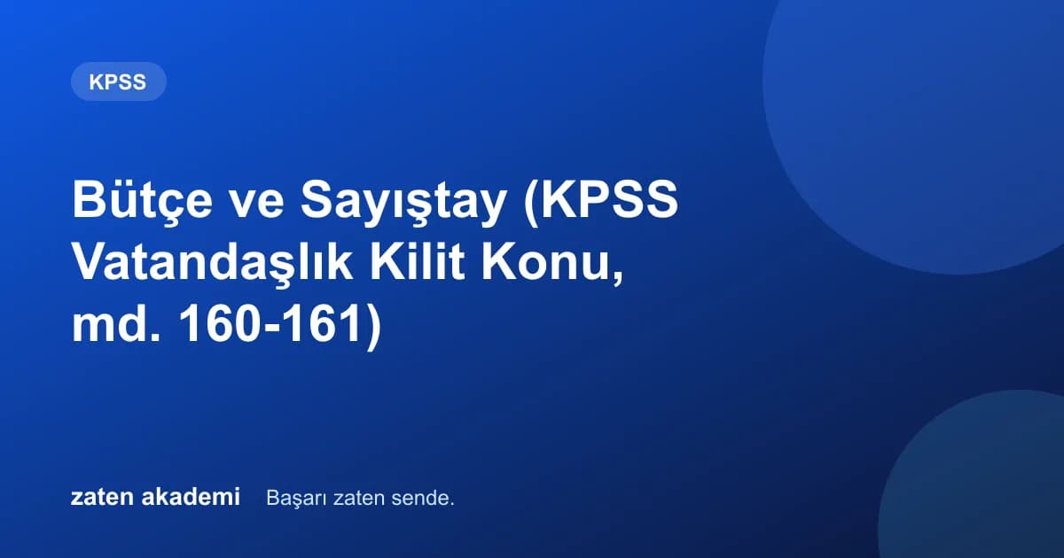 Bütçe ve Sayıştay (KPSS Vatandaşlık Kilit Konu, md. 160-161)