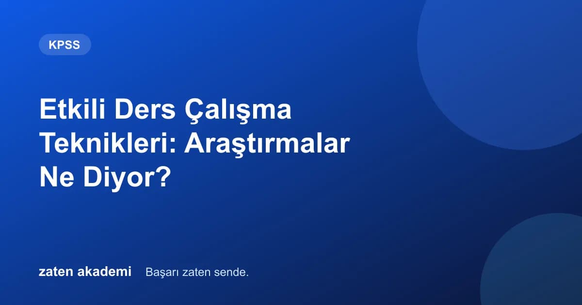 Etkili Ders Çalışma Teknikleri: Araştırmalar Ne Diyor?