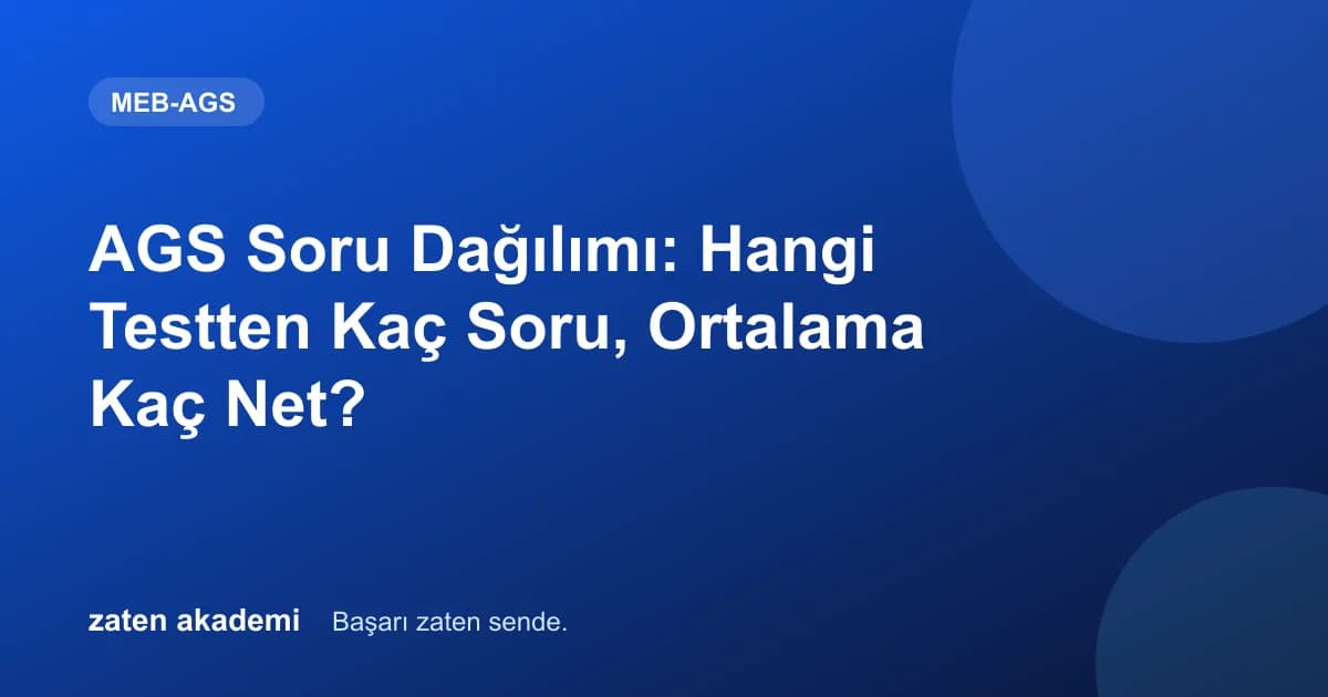 AGS Soru Dağılımı: Hangi Testten Kaç Soru, Ortalama Kaç Net?