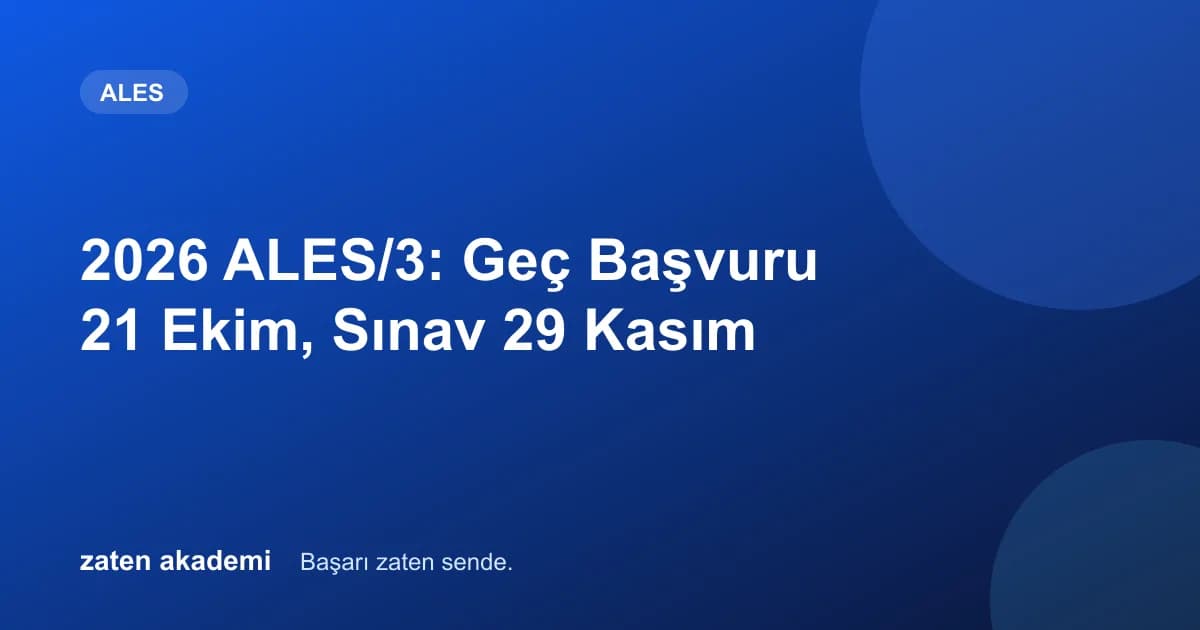 2026 ALES/3: Geç Başvuru 21 Ekim, Sınav 29 Kasım