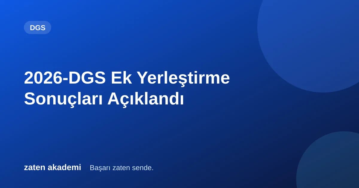 2026-DGS Ek Yerleştirme Sonuçları Açıklandı