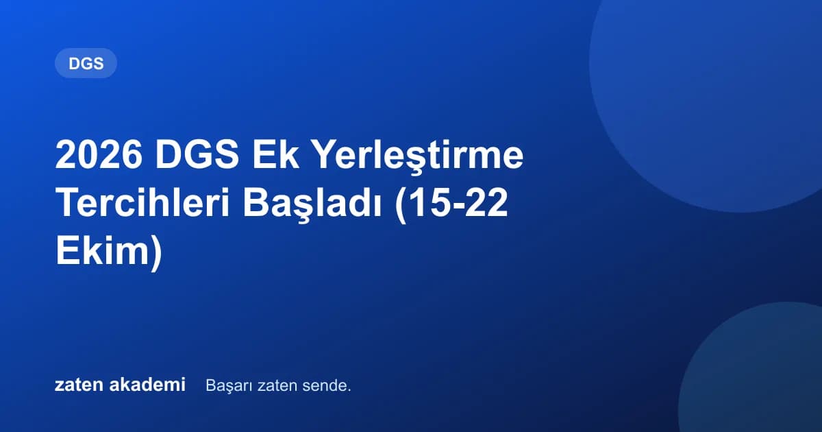 2026 DGS Ek Yerleştirme Tercihleri Başladı (15-22 Ekim)