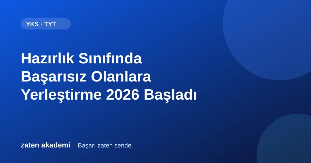 Hazırlık Sınıfında Başarısız Olanlara Yerleştirme 2026 Başladı