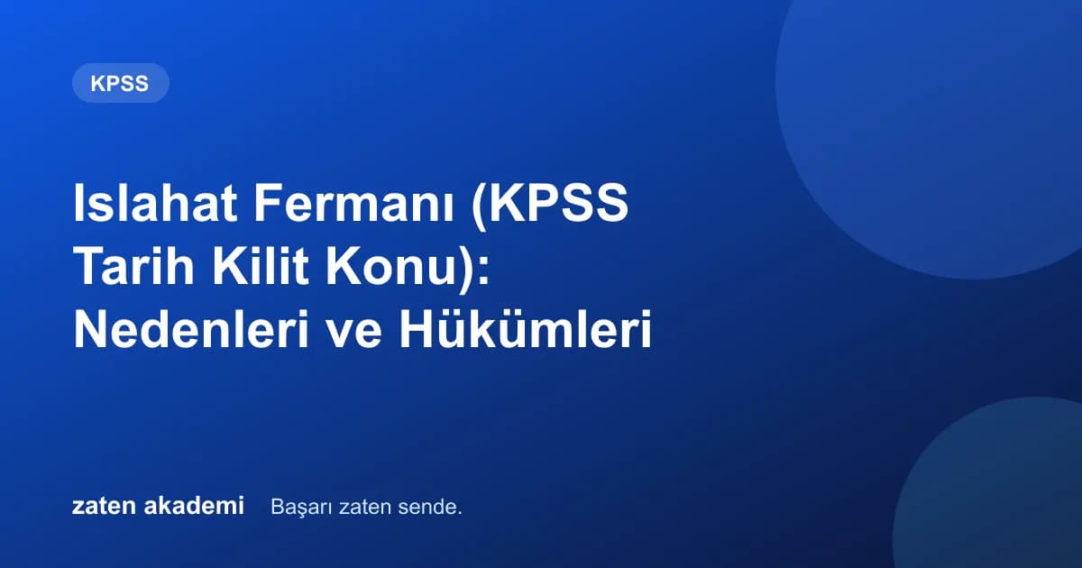 Islahat Fermanı (KPSS Tarih Kilit Konu): Nedenleri ve Hükümleri