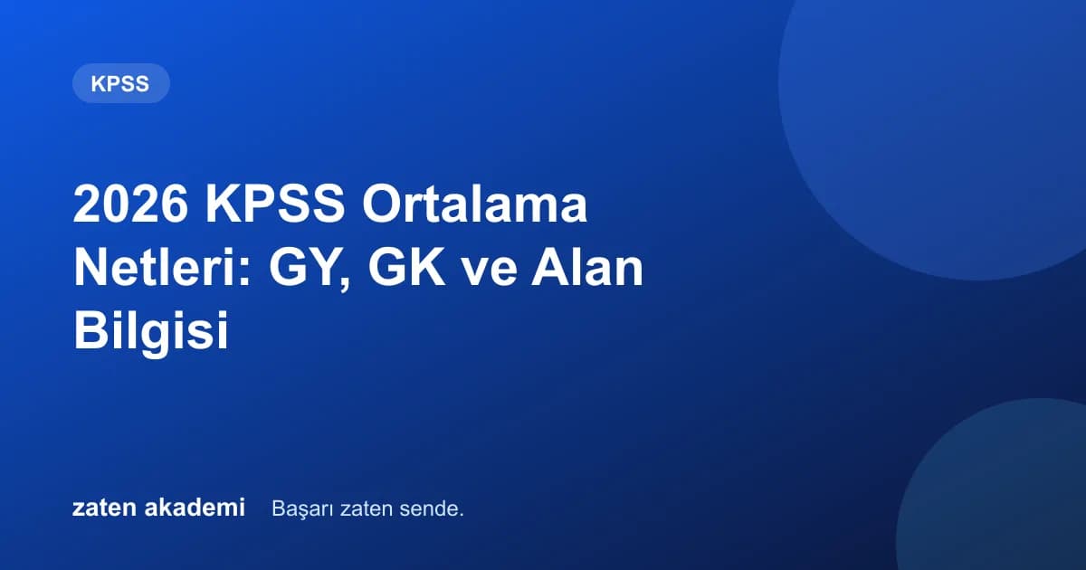 2026 KPSS Ortalama Netleri: GY, GK ve Alan Bilgisi