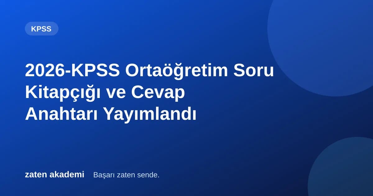 2026-KPSS Ortaöğretim Soru Kitapçığı ve Cevap Anahtarı Yayımlandı