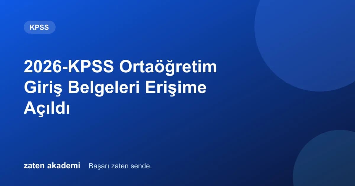 2026-KPSS Ortaöğretim Giriş Belgeleri Erişime Açıldı