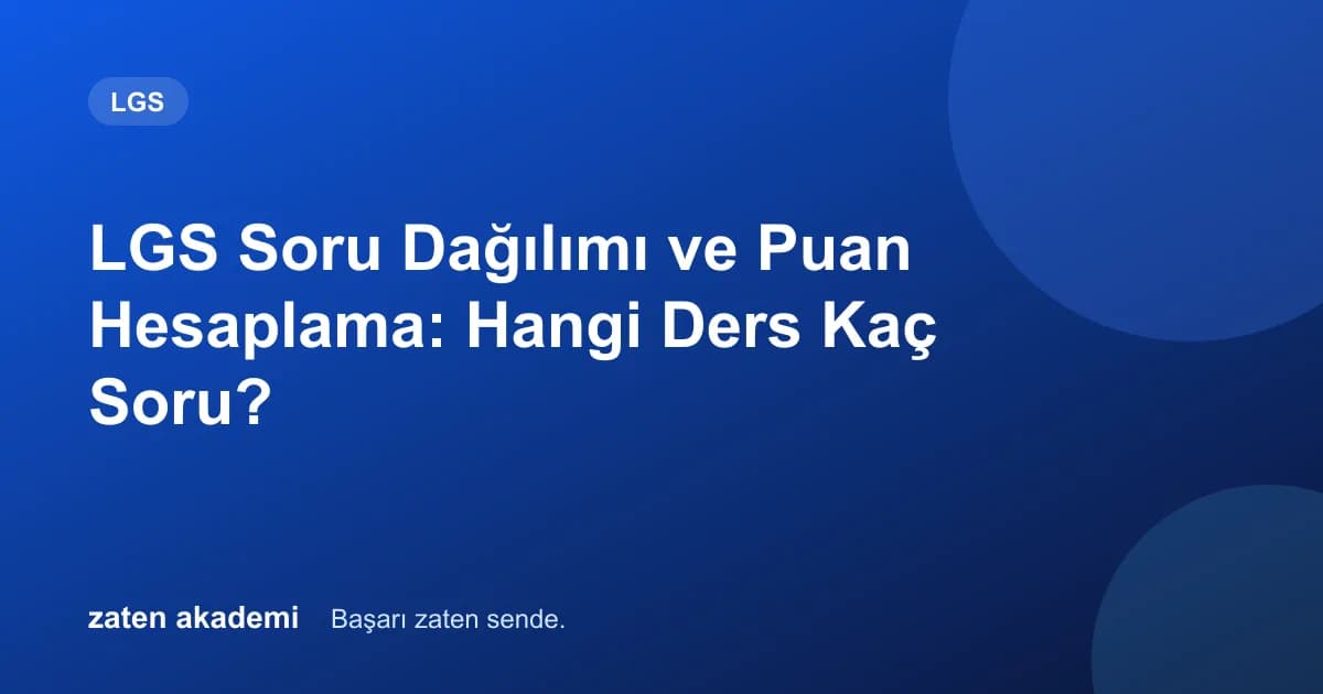 LGS Soru Dağılımı ve Puan Hesaplama: Hangi Ders Kaç Soru?