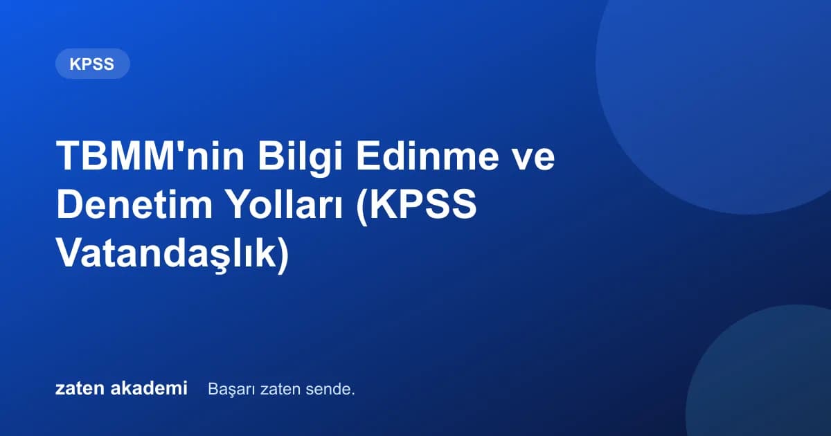 TBMM'nin Bilgi Edinme ve Denetim Yolları (KPSS Vatandaşlık)
