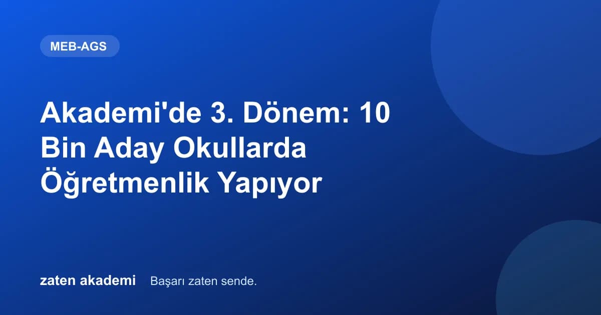 Akademi'de 3. Dönem: 10 Bin Aday Okullarda Öğretmenlik Yapıyor