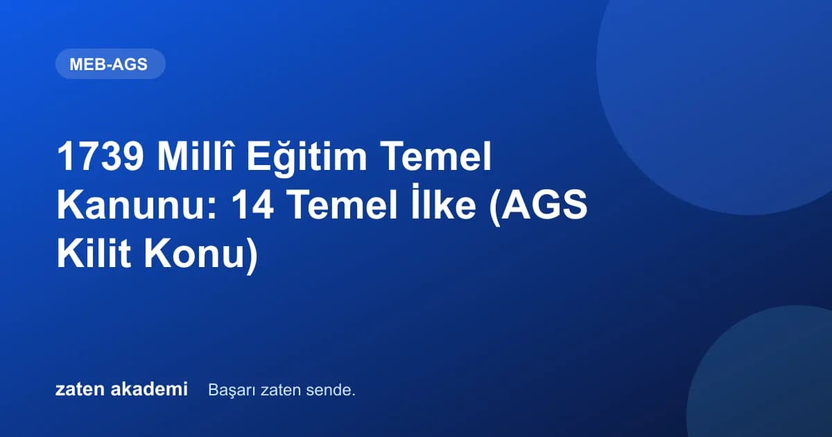 1739 Millî Eğitim Temel Kanunu: 14 Temel İlke (AGS Kilit Konu)