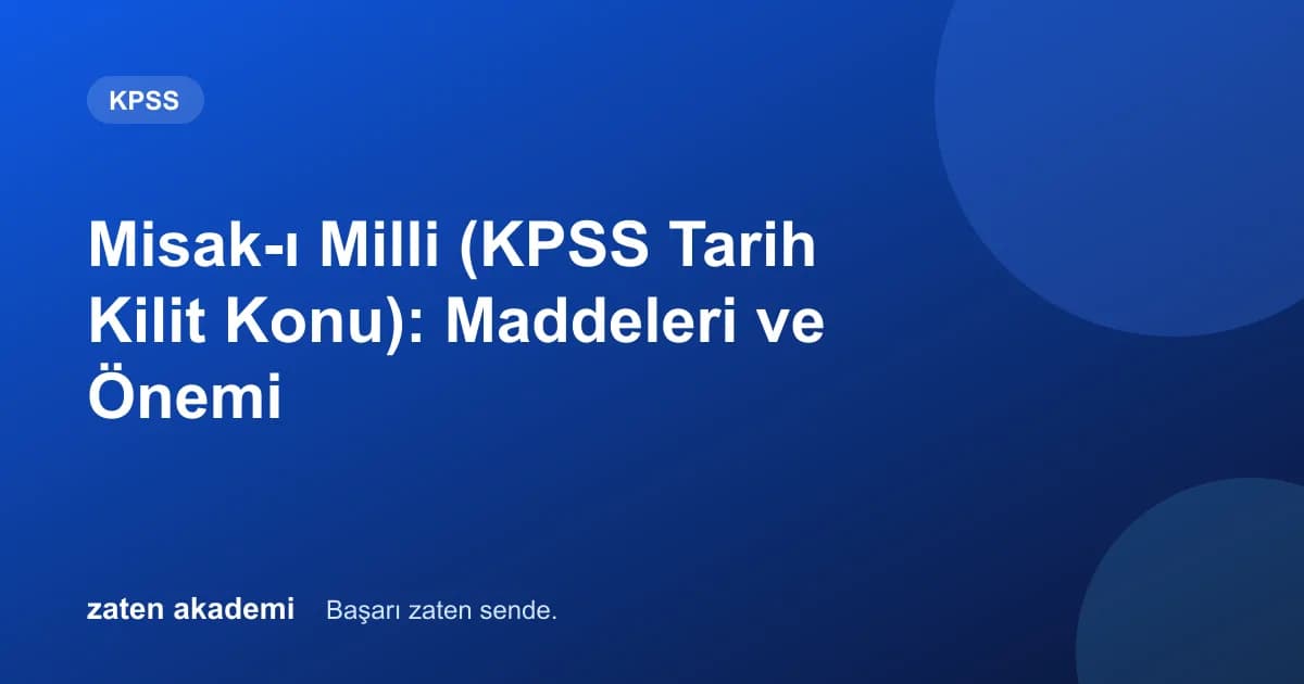 Misak-ı Milli (KPSS Tarih Kilit Konu): Maddeleri ve Önemi