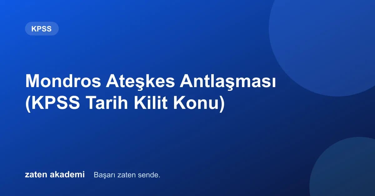 Mondros Ateşkes Antlaşması (KPSS Tarih Kilit Konu)