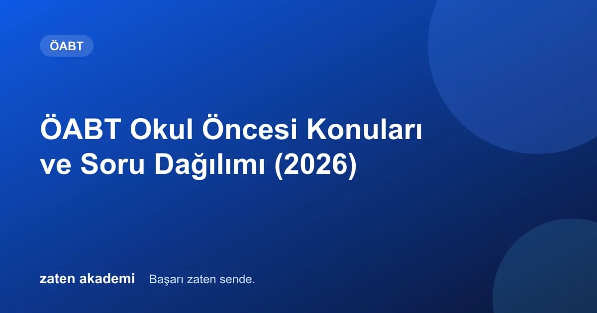 ÖABT Okul Öncesi Konuları ve Soru Dağılımı (2026)