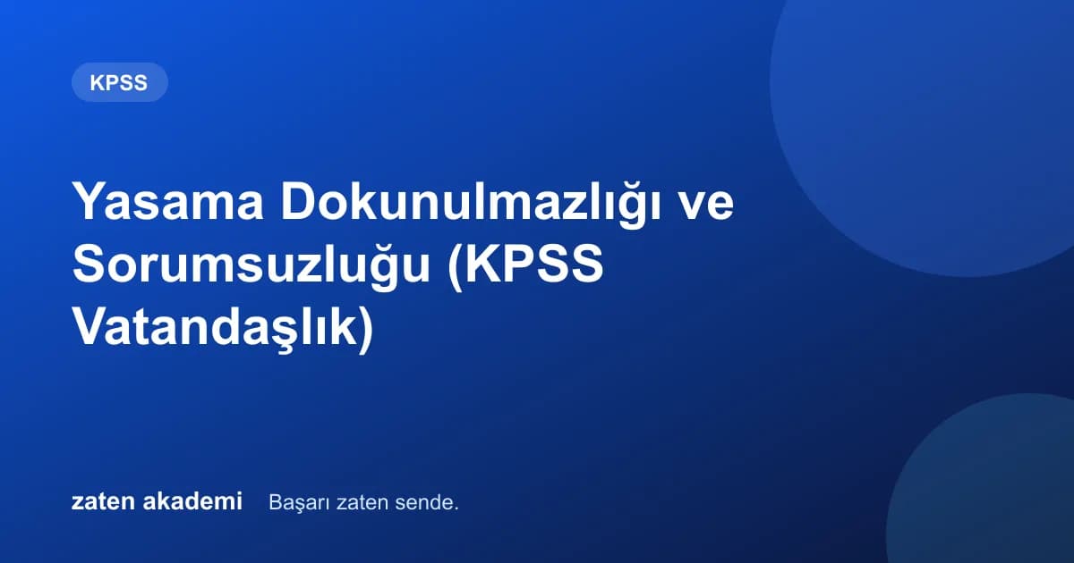 Yasama Dokunulmazlığı ve Sorumsuzluğu (KPSS Vatandaşlık)