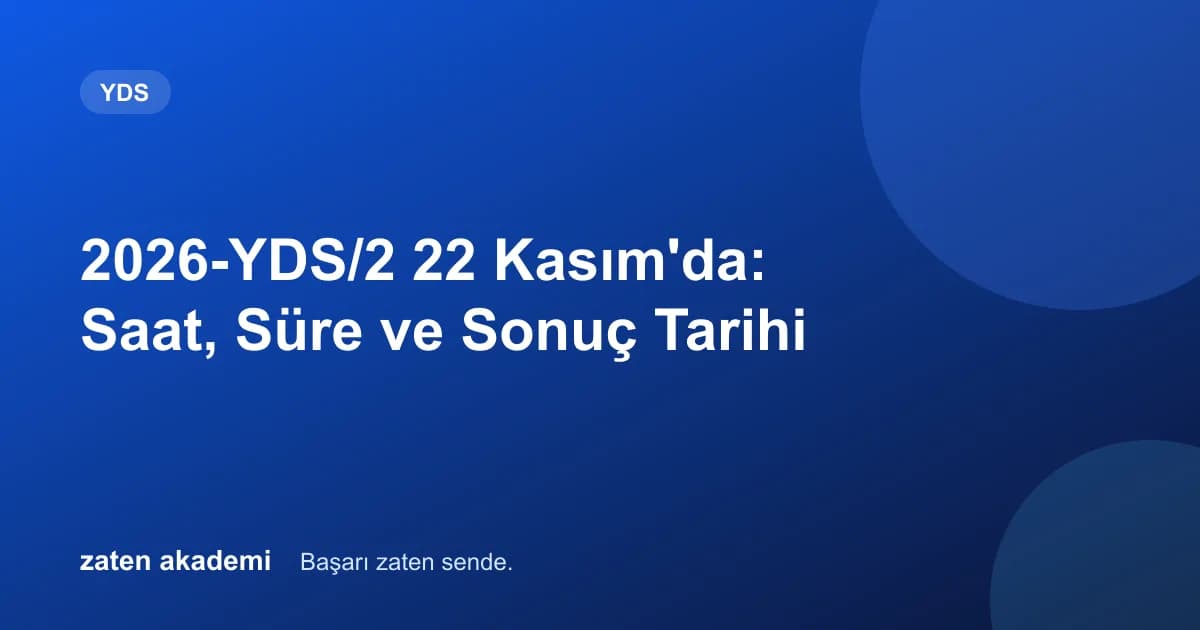 2026-YDS/2 22 Kasım'da: Saat, Süre ve Sonuç Tarihi